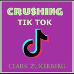 Crushing TikTok cover image