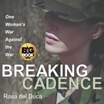 Breaking cadence : one woman's war against the war cover image