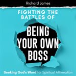 Fighting the battles of being your own boss cover image