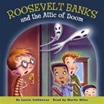 Roosevelt Banks and the attic of doom cover image