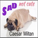 Sad - not cute cover image