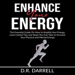 Enhance your energy: the essential guy on how to amplify your energy, learn useful tips and steps cover image