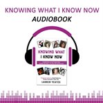 Knowing what i know now cover image
