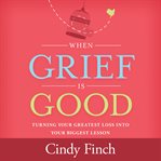 When grief is good cover image