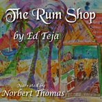 The rum shop : stories & poems of Grenada and Carriacou cover image