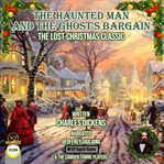 The haunted man and the ghost's bargain the lost christmas classic cover image