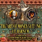 The art of money-getting : or, Hints and helps how to make a fortune cover image
