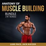 Anatomy of muscle building bundle, 2 in 1 bundle: building muscles and bulking up cover image