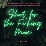 Shoot for the fu*king moon cover image
