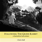 Following the green rabbit cover image