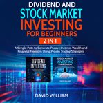 Dividend and stock market investing for beginners  2 in 1 cover image