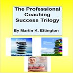 The professional coaching success trilogy cover image