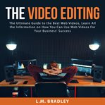 The video editing: the ultimate guide to the best web videos, learn all the information on how yo cover image