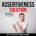 Assertiveness solution bundle, 2 in 1 bundle: art of everyday assertiveness and assertiveness tra cover image