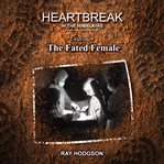 Heartbreak in the himalayas: part one – the fated female cover image