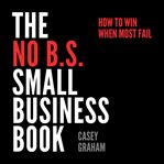 The no b.s. small business book cover image