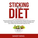 Sticking to a diet: the essential guide for all things diet-related, discover all the information cover image