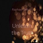 Unleash the truth cover image