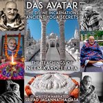Das avatar the divine incarnations anient yoga secrets - the teachings of neem karoli baba cover image