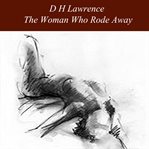 The woman who rode away : and other stories cover image