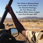 The guide to johannesburg (the cradle of life hotel, the mandela heritage, the tutu house and the cover image