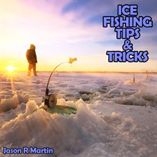Image de couverture de Ice Fishing Tips & Tricks