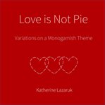 Love is not pie cover image