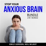 Stop your anxious brain bundle, 2 in 1 bundle: control your anxiety and social anxiety cover image