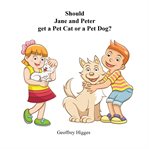 Should jane and peter get a pet cat or a pet dog cover image
