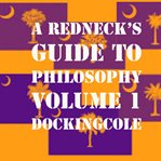 A redneck's guide to philosophy, volume 1 cover image