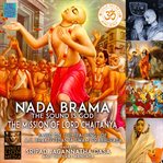 Nada brama the sound is god the mission of lord chaitanya cover image