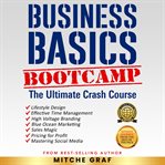 Business basics bootcamp : the ultimate crash course cover image