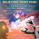 Relieving Joint Pain cover image