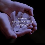 Healing Crystals for Health cover image