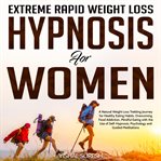 Extreme Rapid Weight Loss Hypnosis for Women cover image