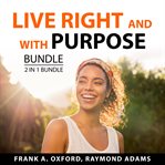 Live Right and With Purpose Bundle, 2 in 1 Bundle : Set for Life and Habits of Purpose cover image