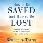 How to Be Saved and How to Be Lost cover image