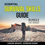 Essential Survival Skills Guide Bundle, 2 in 1 Bundle : Outdoor Survival Skills and Survival 101 cover image