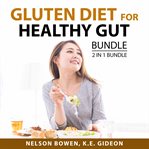 Gluten Diet for Healthy Gut Bundle, 2 in 1 Bundle : Love Your Gut and Gut cover image