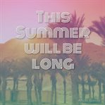This Summer Will Be Long cover image