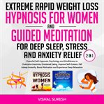 Extreme Rapid Weight Loss Hypnosis for Women and Guided Meditation for Deep Sleep, Stress and Anx cover image