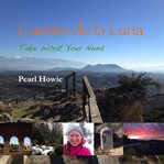 Camino de la Luna : Take What You Need (Part 2) cover image