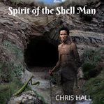 Spirit of the Shell Man cover image