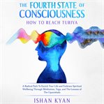 The Fourth State of Consciousness : How to reach Turiya cover image