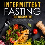 Intermittent fasting for beginners: discover secrets that men and women use to accelerate weight cover image