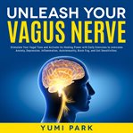 Unleash your vagus nerve: stimulate your vagal tone and activate its healing power with daily exe cover image
