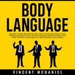Body language: decode human behaviour and how to analyze people with persuasion skills, nlp, acti cover image