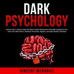Dark psychology: discover how to analyze people and master human manipulation using body language cover image