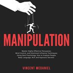 Manipulation: master highly effective persuasion, mind control, and emotional influence technique cover image
