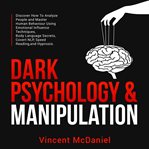 Dark psychology & manipulation: discover how to analyze people and master human behaviour using e cover image